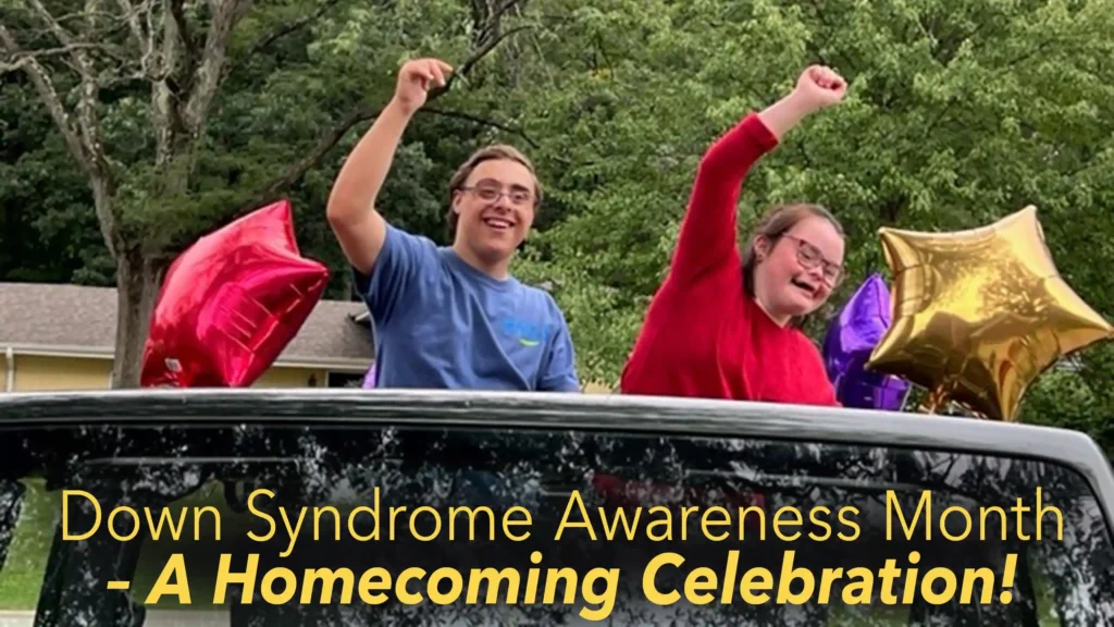 Down Syndrome Awareness Month - A Homecoming Celebration!