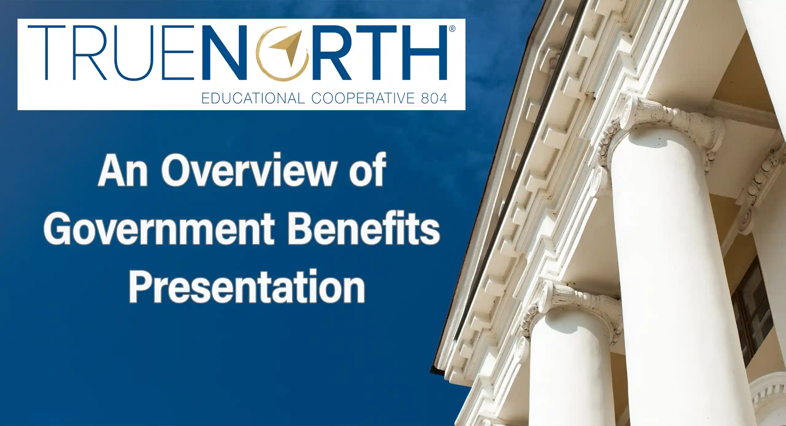 An Overview of Government Benefits presentation for TrueNorth v2