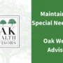 Maintaining-a-Special-Needs-Trust-by-mike-walther-of-oak-wealth-advisors