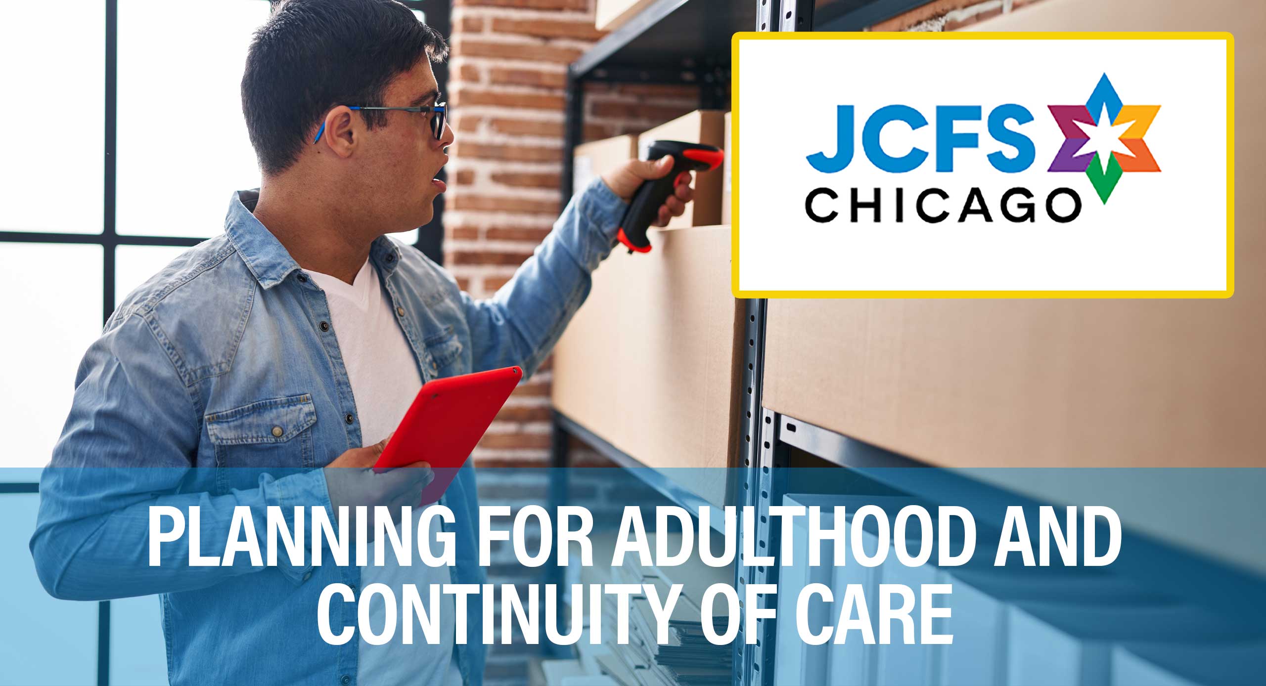 Planning-for-Adulthood-and-Continuity-of-Care-for-JCFS-December-18-2024-presentation-banner